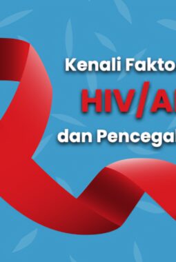 Mengenal HIV: Virus Yang Bisa Dikendalikan, Bukan Alasan Untuk Mengucilkan
